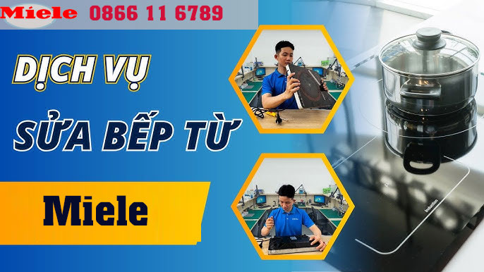 Trung tâm sửa bếp từ miele chính hãng tại nhà
